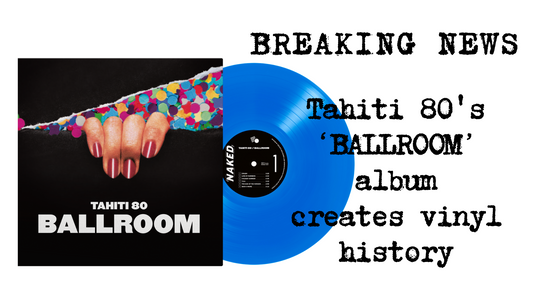NAKED makes eco vinyl history with TAHITI 80!